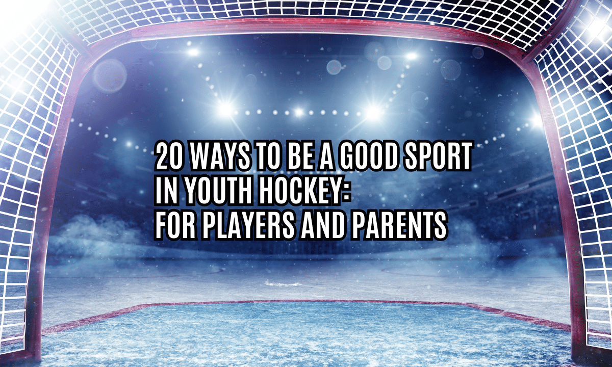 20 Ways to Be a Good Sport in Youth Hockey: For Players and Parents from Showdown Tournaments